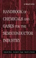 Handbook of Chemicals and Gases for the Semiconductor Industry - Misra, Ashutosh (Air Liquide Electronics, Inc) a Hogan, Jeremiah D. (exas Instruments, Inc) a Chorush, Russell A. (Conley, Rose and Tayon, PC)