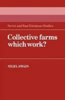 Collective Farms which Work? - Swain, Nigel