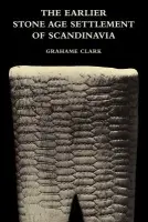 Earlier Stone Age Settlement of Scandinavia - Clark, Grahame