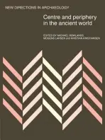 Centre and Periphery in the Ancient World - Rowlands, Michael J. a Larsen, Mogens a Kristiansen, Kristian