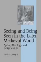 Seeing and Being Seen in the Later Medieval World - Denery II, Dallas G. (Bowdoin College, Maine)
