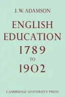 English Education,1789-1902 - Adamson, J. W.