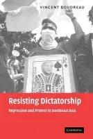 Resisting Dictatorship - Boudreau, Vincent (City College, City University of New York)