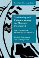 Criminality and Violence among the Mentally Disordered - Hodgins, Sheilagh (Universite de Montreal) a Janson, Carl-Gunnar (Stockholms Universitet)