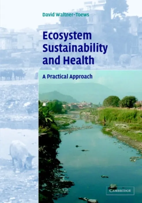 Ecosystem Sustainability and Health - Waltner-Toews, David (University of Guelph, Ontario)