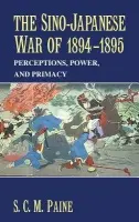 Sino-Japanese War of 1894-1895 - Paine, S. C. M. (United States Naval War College, Newport, Rhode Island)