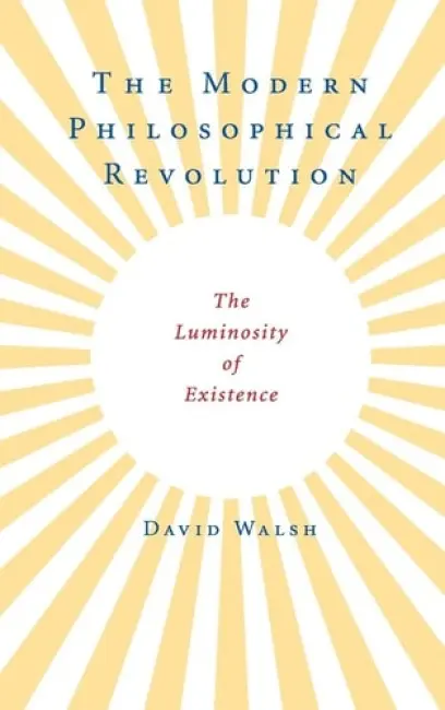 Modern Philosophical Revolution - Walsh, David (Catholic University of America, Washington DC)