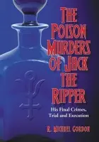 Poison Murders of Jack the Ripper - Gordon, R. Michael