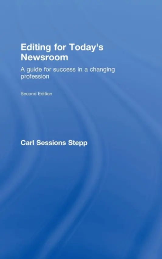 Editing for Today's Newsroom - Stepp, Carl Sessions (University of Maryland, USA)