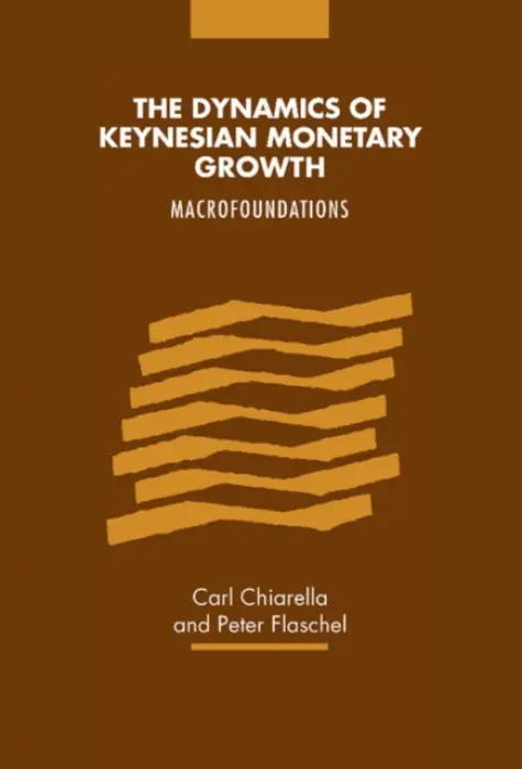 Dynamics of Keynesian Monetary Growth - Chiarella, Carl (University of Technology, Sydney) a Flaschel, Peter (Universitat Bielefeld, Germany)