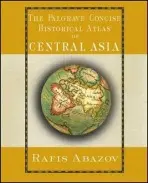 Palgrave Concise Historical Atlas of Central Asia - Abazov, R.