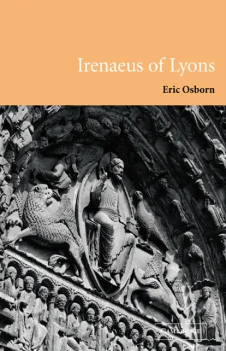 Irenaeus of Lyons - Osborn, Eric (La Trobe University, Victoria)
