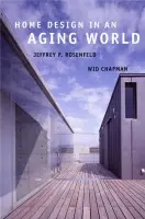 Home Design in an Aging World - Rosenfeld, Jeffrey P. a Chapman, Wid