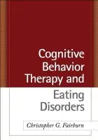 Cognitive Behavior Therapy and Eating Disorders - Fairburn, Christopher G. (University of Oxford, United Kingdom) a Cooper, Zafra a Shafran, Roz (University College London , United Kingdom) a Murphy, Rebecca a Hawker, Deborah M.