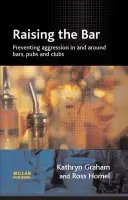 Raising the Bar - Graham, Kathryn (Addiction Research Foundation, Canada) a Homel, Ross (Griffith University, Australia)