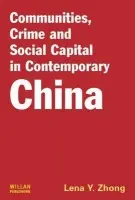 Communities, Crime and Social Capital in Contemporary China - Zhong, Lena Y.