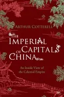 Imperial Capitals of China - Cotterell, Arthur