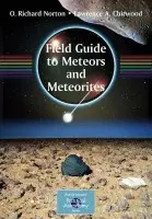 Field Guide to Meteors and Meteorites - Norton, O. Richard a Chitwood, Lawrence