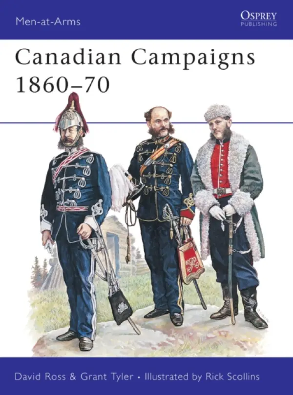 Canadian Campaigns 1860-70 - Ross, David a Tyler, Grant