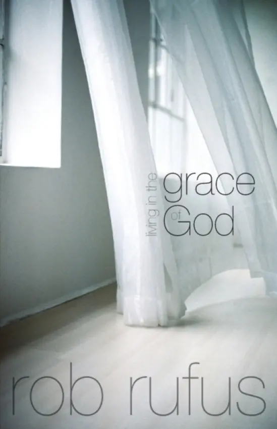 Living in the Grace of God - Rufus, Rob