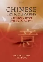 Chinese Lexicography - Yong, Heming (, Guangdong University of Business Studies) a Peng, Jing (, Guangdong University of Business Studies)