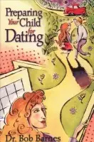 Preparing Your Child for Dating - Barnes, Robert G.