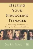 Helping Your Struggling Teenager - Parrott, Les