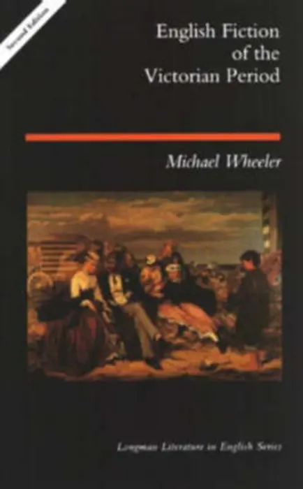 English Fiction of the Victorian Period - Wheeler, Michael