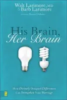 His Brain, Her Brain - Larimore, MD, Walt a Larimore, Barb