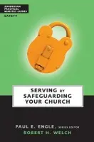 Serving by Safeguarding Your Church - Welch, Robert H.