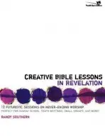 Creative Bible Lessons in Revelation - Southern, Randy