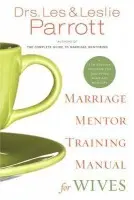 Marriage Mentor Training Manual for Wives - Parrott, Les and Leslie