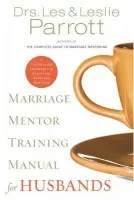 Marriage Mentor Training Manual for Husbands - Parrott, Les and Leslie