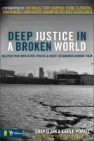 Deep Justice in a Broken World - Clark, Chap a Powell, Kara