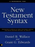 Workbook for New Testament Syntax - Wallace, Daniel B. a Edwards, Grant