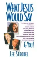 What Jesus Would Say - Strobel, Lee