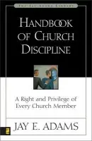 Handbook of Church Discipline - Adams, Jay E.