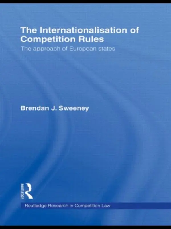 Internationalisation of Competition Rules - J. Sweeney, Brendan (Monash University, Australia)