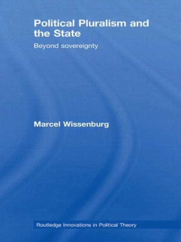Political Pluralism and the State - Wissenburg, Marcel (Radboud University Nijmegen, The Netherlands)