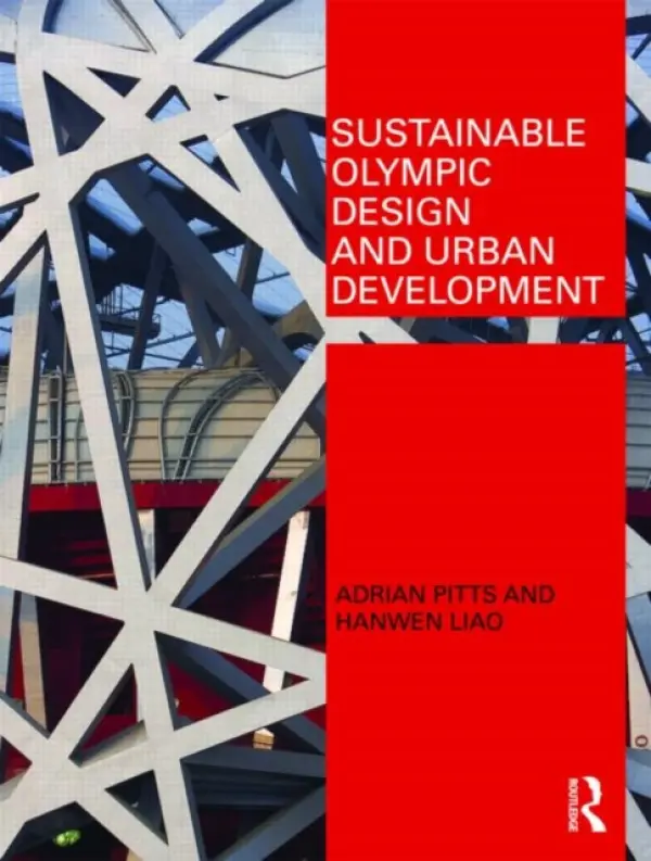 Sustainable Olympic Design and Urban Development - Pitts, Adrian (Sheffield Hallam University, UK) a Liao, Hanwen (University of Greenwich, London, UK)