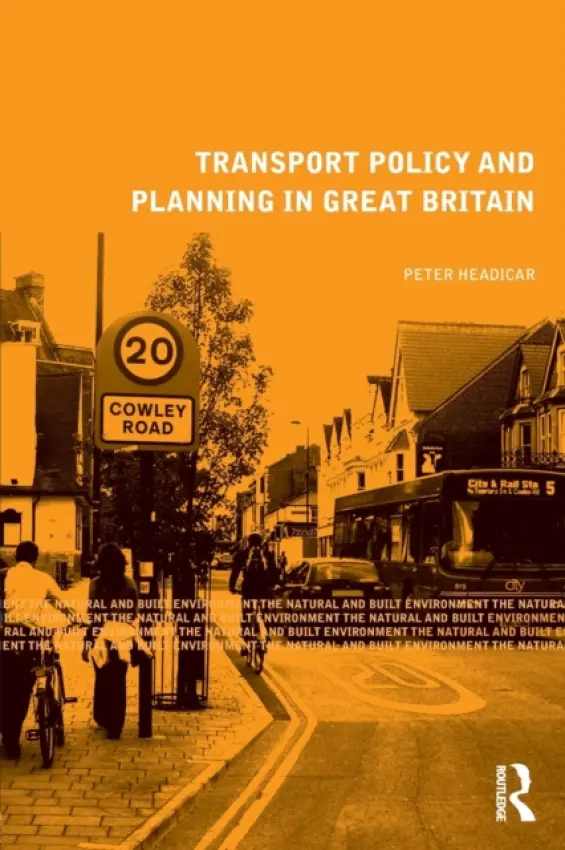 Transport Policy and Planning in Great Britain - Headicar, Peter (Oxford Brookes University, UK)