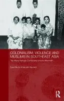 Colonialism, Violence and Muslims in Southeast Asia - Aljunied, Syed Muhd Khairudin (National University of Singapore, Singapore)