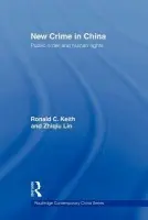 New Crime in China - Keith, Ronald (University of Calgary, Canada) a Lin, Zhiqiu (Carleton University, Canada)