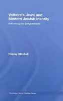 Voltaire's Jews and Modern Jewish Identity - Mitchell, Harvey (University of British Columbia, Canada)