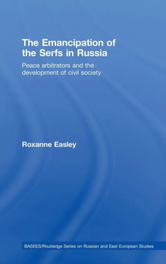 Emancipation of the Serfs in Russia - Easley, Roxanne (Central Washington University, USA)