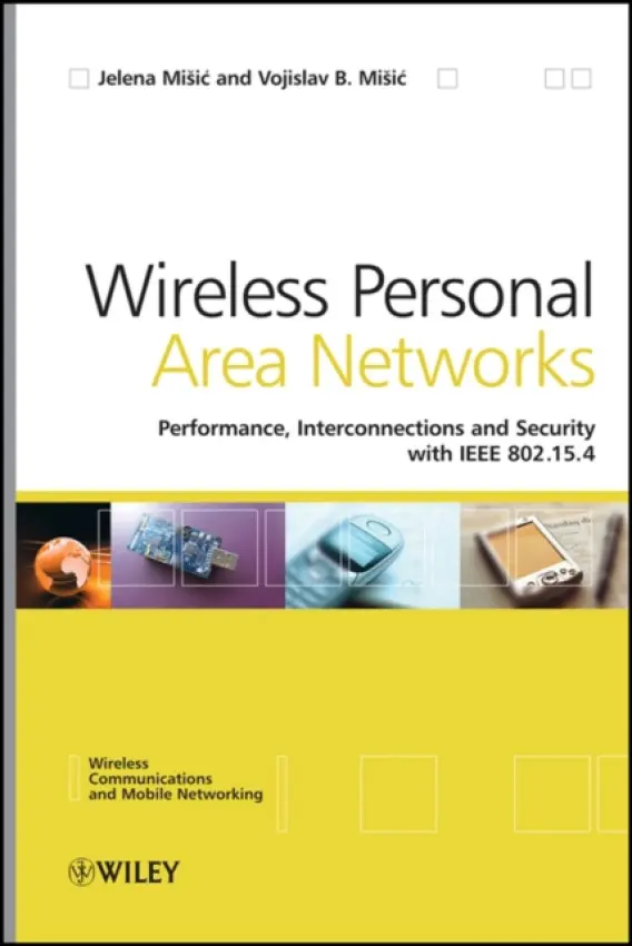 Wireless Personal Area Networks - Misic, Jelena (University of Manitoba, Canada) a Misic, Vojislav (University of Manitoba, Canada)