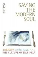 Saving the Modern Soul - Illouz, Eva