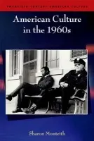American Culture in the 1960s - Monteith, Sharon (Distinguished Professor of American Literature and Cultural History, Nottingham Trent University)