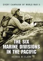 Six Marine Divisions in the Pacific - Clark, George B.