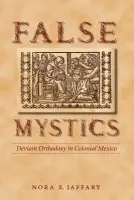 False Mystics - Jaffary, Nora E.